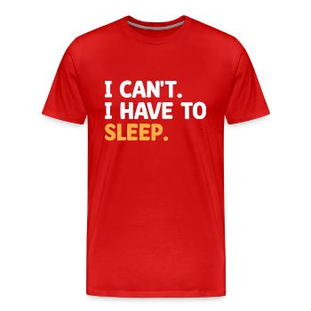 I Can't I Have To Sleep Sayings For Introvert - Men's Premium Organic T-Shirt - red - Front - Damien (186cm)