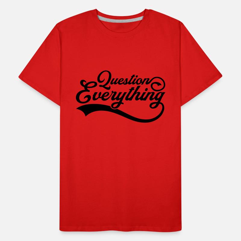 Question everything Cool Men's Premium Organic T-Shirt