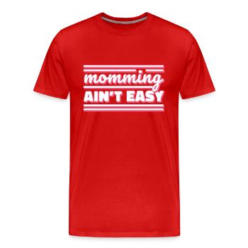 Mama sein ist nicht leicht Mutter Muttertag Mami - Männer Premium Bio T-Shirt - Rot - Vorne - Damien (186cm)