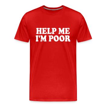 Help me im poor - Men's Premium Organic T-Shirt - red - Front - Damien (186cm)
