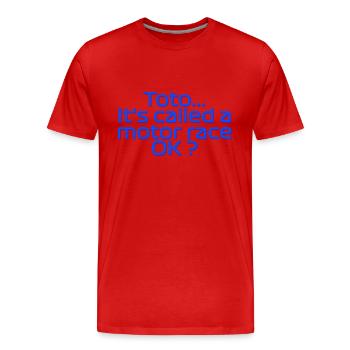 Toto, it's called a motor race OK? - Men's Premium Organic T-Shirt - red - Front - Damien (186cm)