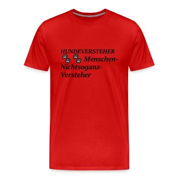 Hundeversteher; Hunde sind Freunde; und Menschen? - Männer Premium Bio T-Shirt - Rot - Vorne - Damien (186cm)