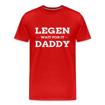 Lay - wait for it - Daddy - Men's Premium Organic T-Shirt - red - Front - Damien (186cm)