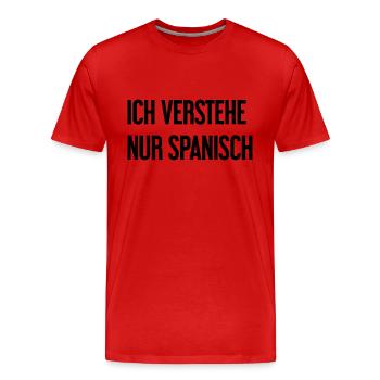 Ich verstehe nur Spanisch - Männer Premium Bio T-Shirt - Rot - Vorne - Damien (186cm)