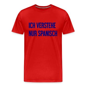 Ich verstehe nur Spanisch - Männer Premium Bio T-Shirt - Rot - Vorne - Damien (186cm)