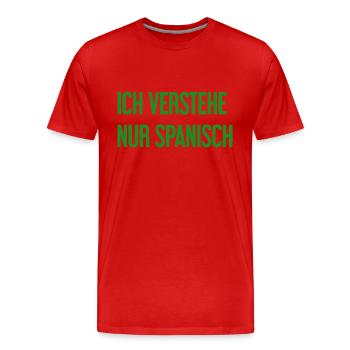 Ich verstehe nur Spanisch - Männer Premium Bio T-Shirt - Rot - Vorne - Damien (186cm)