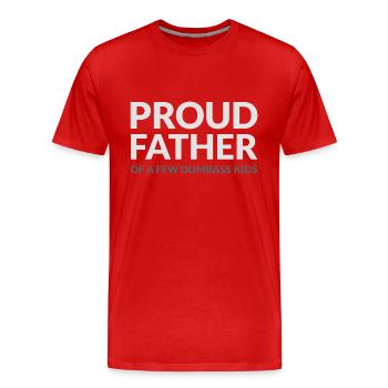 PROUD FATHER OF A FEW DUMBASS KIDS - STOLZER VATER - Men's Premium Organic T-Shirt - red - Front - Damien (186cm)