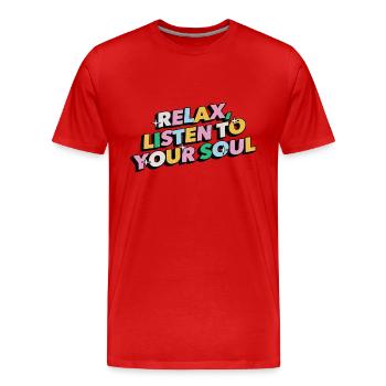 Entspannen Sie sich, hören Sie auf Ihre Seele - Männer Premium Bio T-Shirt - Rot - Vorne - Damien (186cm)