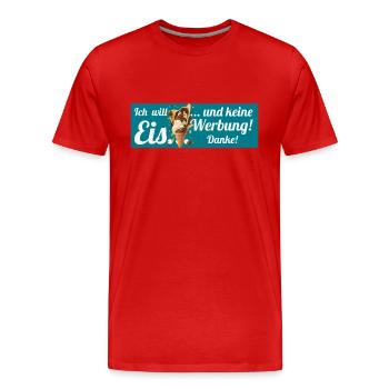 Ich will Eis und keine Werbung! Keine Werbung! - Männer Premium Bio T-Shirt - Rot - Vorne - Damien (186cm)