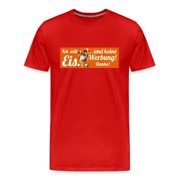 Ich will Eis und keine Werbung! Keine Werbung! - Männer Premium Bio T-Shirt - Rot - Vorne - Damien (186cm)