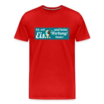 Ich will Eis und keine Werbung! Keine Werbung! - Männer Premium Bio T-Shirt - Rot - Vorne - Damien (186cm)