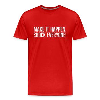 Make It Happen Shock Everyone - Men's Premium Organic T-Shirt - red - Front - Damien (186cm)