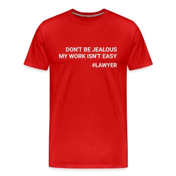 Don t Be Jealous My Work Isn t Easy Lawyer - Men's Premium Organic T-Shirt - red - Front - Damien (186cm)