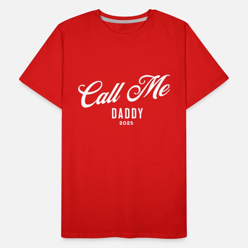 Call Me Daddy 2025 - Dad Gift Men's Premium Organic T-Shirt