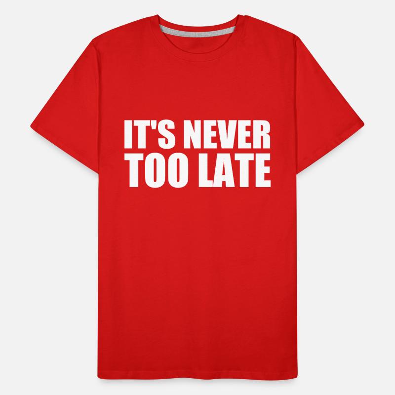 It's never too late T-shirt bio Premium Homme