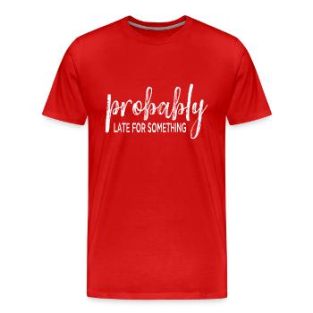 Probably Late For Something. Always Late - Men's Premium Organic T-Shirt - red - Front - Damien (186cm)