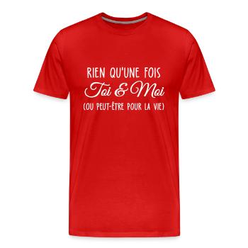 rien qu une fois toi et moi / humour toi et moi - T-shirt bio Premium Homme - rouge - Devant - Damien (186cm)