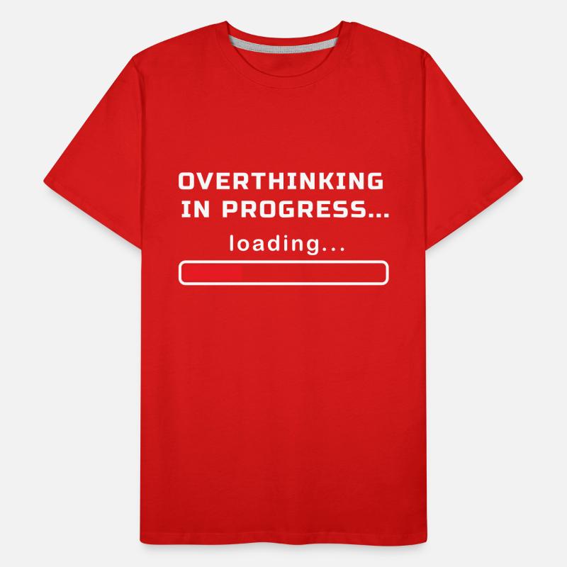 OVERTHINKING IN PROGRESS LOADING... Men's Premium Organic T-Shirt