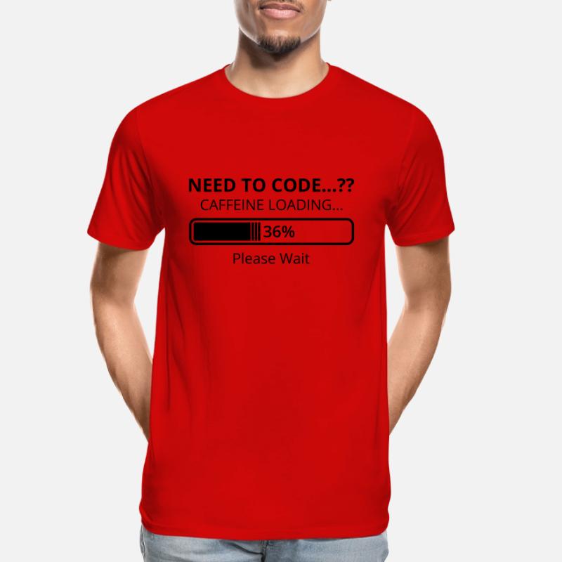 Need To Code Caffeine Loading Please Wait Develope Männer Premium Bio T-Shirt