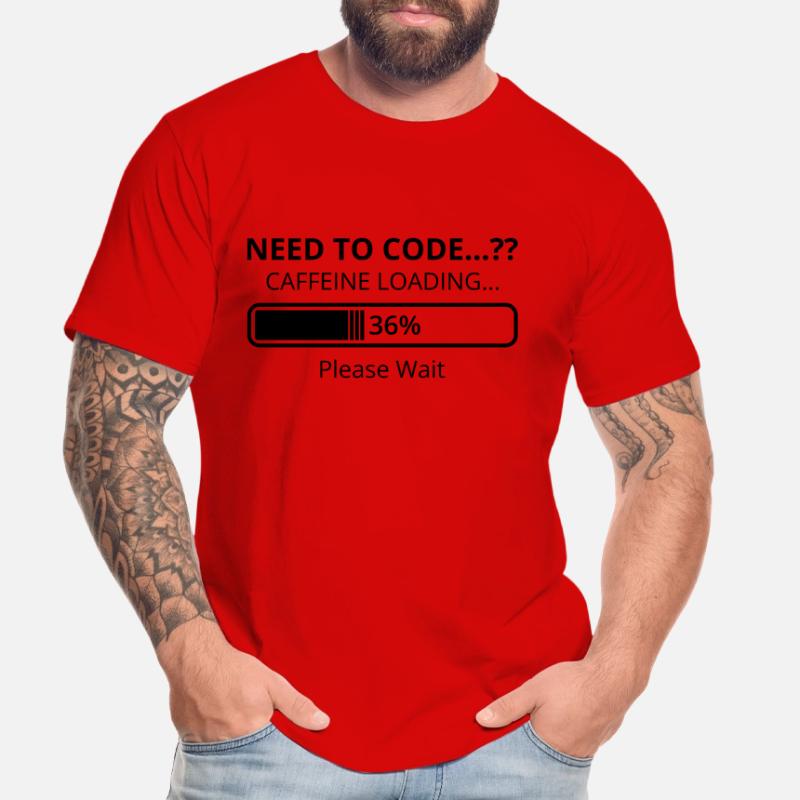 Need To Code Caffeine Loading Please Wait Develope Männer Premium Bio T-Shirt