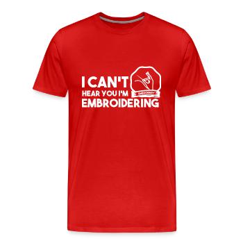 I Can't Hear You I'm Embroidering Quilter - Männer Premium Bio T-Shirt - Rot - Vorne - Damien (186cm)