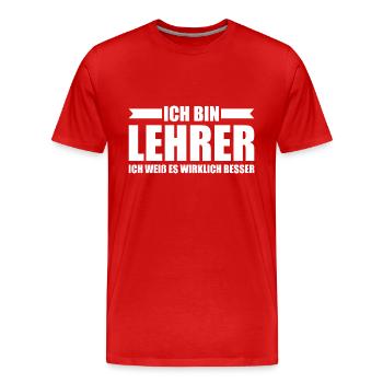 Lehrkraft Ich weiß es wirklich besser Lehrer - Männer Premium Bio T-Shirt - Rot - Vorne - Damien (186cm)