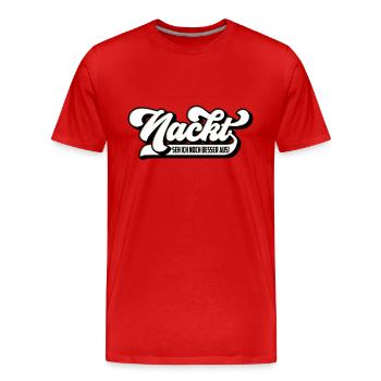 Farben änderbar | Nackt seh ich noch besser aus - Männer Premium Bio T-Shirt - Rot - Vorne - Damien (186cm)