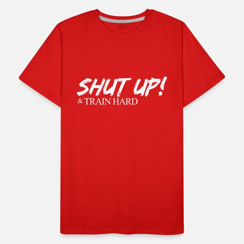 Shut Up Train Hard Mindset Motivation Geschenk Männer Premium Bio T-Shirt