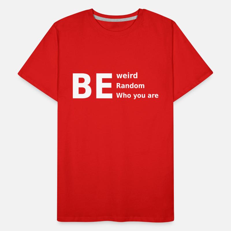 Sei seltsam, sei zufällig, sei, wer du bist Männer Premium Bio T-Shirt