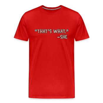 Das ist es, was sie - Männer Premium Bio T-Shirt - Rot - Vorne - Damien (186cm)