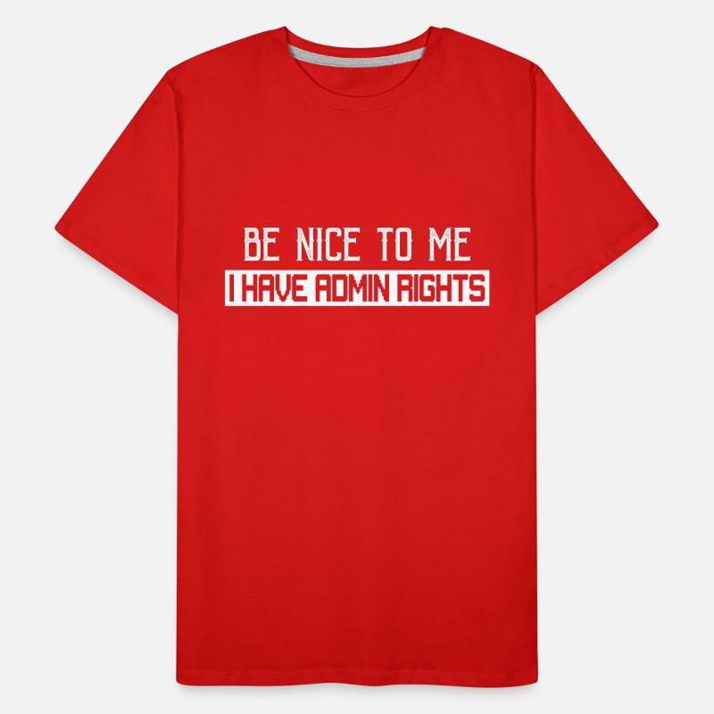 Be Nice To Me I Have Admin Rights Coding Programme Men's Premium Organic T-Shirt