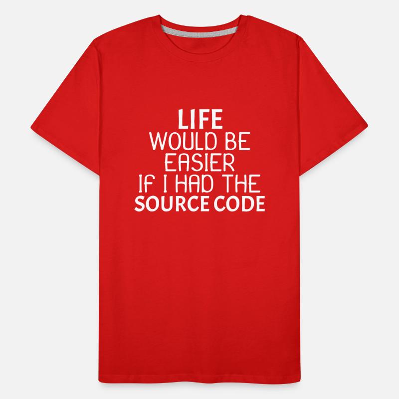 Life would be easier if I had the source code 3dr3 Men's Premium Organic T-Shirt