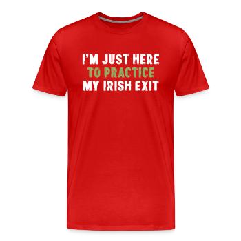 Je suis juste là pour pratiquer ma sortie irlandaise - T-shirt bio Premium Homme - rouge - Devant - Damien (186cm)