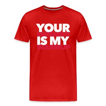 Your workout is my warmup - Fitness motivation - Männer Premium Bio T-Shirt - Rot - Vorne - Damien (186cm)