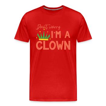 Clown: Ne vous inquiétez pas. Je suis un clown - cadeau - T-shirt bio Premium Homme - rouge - Devant - Damien (186cm)