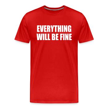 everything will be fine - Men's Premium Organic T-Shirt - red - Front - Damien (186cm)