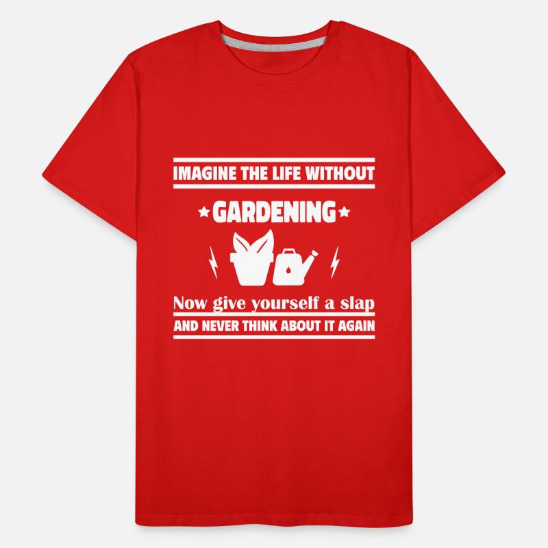 Stell dir das Leben ohne Gartenarbeit vor Männer Premium Bio T-Shirt