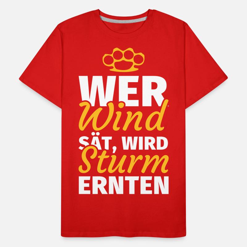 Wer Wind sät wird Sturm ernten Männer Premium Bio T-Shirt