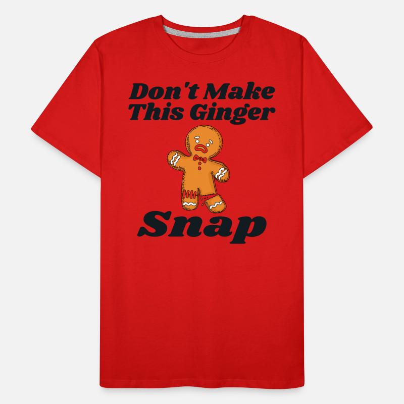 Don't Make This Ginger Snap Redhead Gift Christmas T-shirt bio Premium Homme