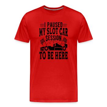J’ai mis en pause ma session de voiture à sous pour être ici Idée cadeau - T-shirt bio Premium Homme - rouge - Devant - Damien (186cm)