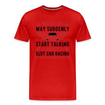 Avertissement : commencez à parler de cadeaux de course de voitures de circuit - T-shirt bio Premium Homme - rouge - Devant - Damien (186cm)
