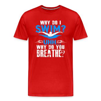 Swimming Why Do I Swim - Men's Premium Organic T-Shirt - red - Front - Damien (186cm)