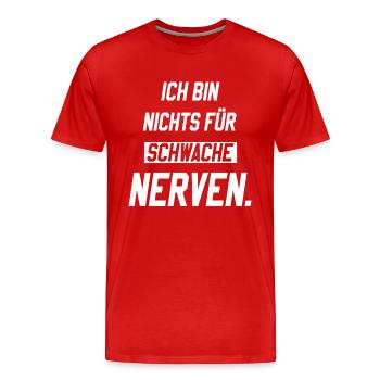 Ich bin nichts für schwache Nerven - Männer Premium Bio T-Shirt - Rot - Vorne - Damien (186cm)