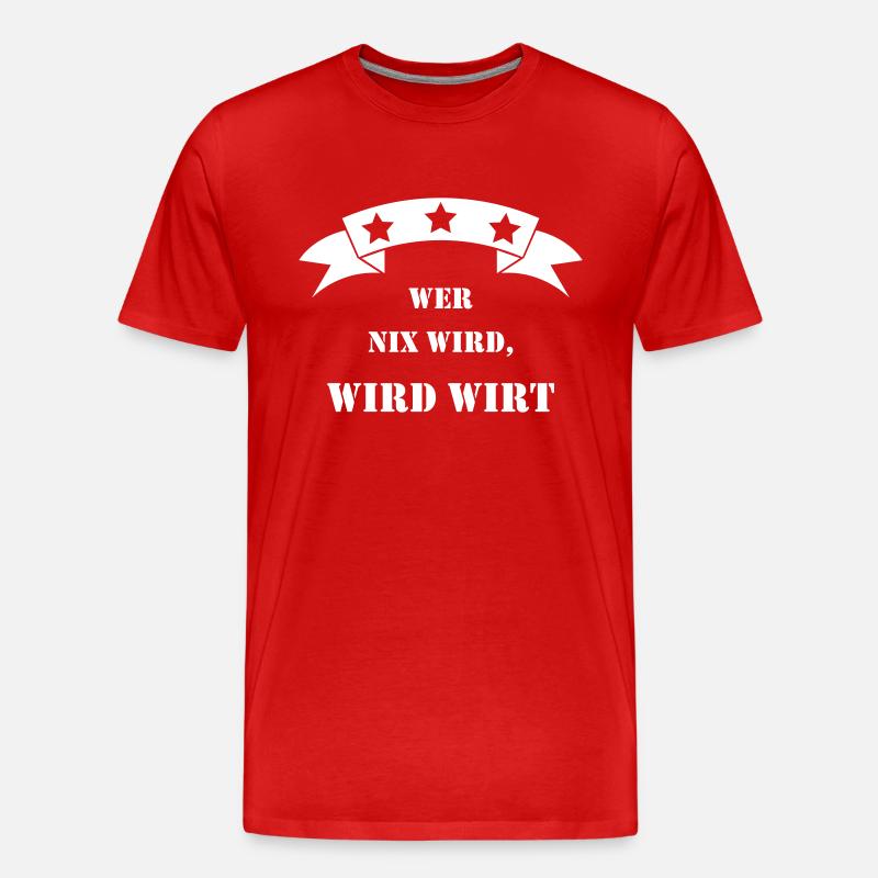 wer nix wird wird wirt - Männer Premium Bio T-Shirt - Rot