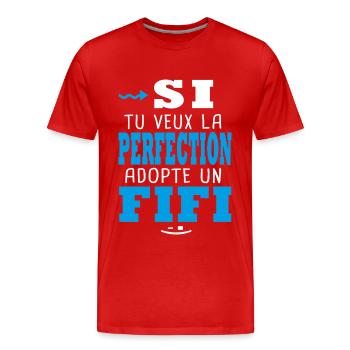 Si tu veux la perfection adopte un Fifi Philippe - T-shirt bio Premium Homme - rouge - Devant - Damien (186cm)