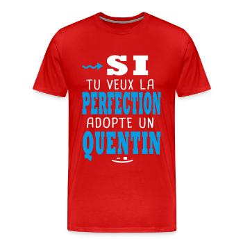 Si tu veux la perfection adopte un Quentin Cadeaux - T-shirt bio Premium Homme - rouge - Devant - Damien (186cm)