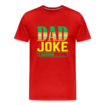 Dad Joke loading Soyez la chemise de papa Idée cadeau - T-shirt bio Premium Homme - rouge - Devant - Damien (186cm)