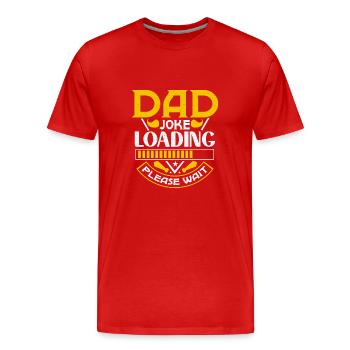 Dad Joke loading Soyez la chemise de papa Idée cadeau - T-shirt bio Premium Homme - rouge - Devant - Damien (186cm)