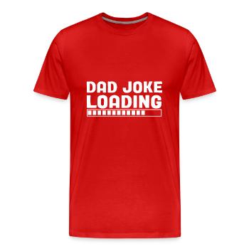Dad Joke loading Soyez la chemise de papa Idée cadeau - T-shirt bio Premium Homme - rouge - Devant - Damien (186cm)