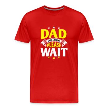 Dad Joke loading Soyez la chemise de papa Idée cadeau - T-shirt bio Premium Homme - rouge - Devant - Damien (186cm)